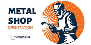 Metal Shop Orientation