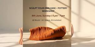 SCULPT YOUR OWN VASE -POTTERY WORKSHOP