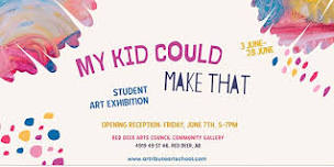 My Kid Could Make That! - Artribute Art School Annual Student Show