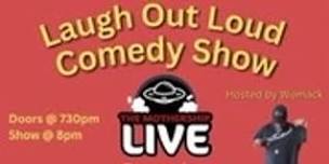 Laugh Out Loud Comedy Jam.