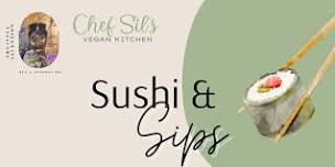 Sushi & Sips-Presented by Fruitful Ascension & Chef Sil's Vegan Kitchen