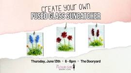 NEW DATE ADDED! Create Your Own Fused Glass Suncatcher at The Flour Girl