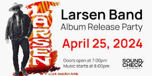 Larsen Band - Album Release Party - with Jeff Rosen & Birch Swart