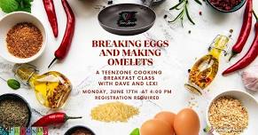 TeenZone: Breaking Eggs & Making Omelets