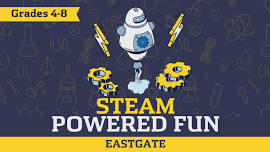 STEAM-Powered Fun Eastgate