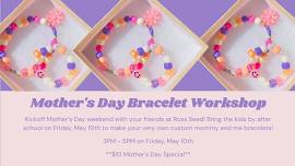 Mother's Day Bracelet Workshop