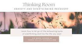 Thinking Room: Anxiety & Overthinking Recovery Six Week Course