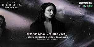 Klub Hermis Present Moscada I Shreyas & More