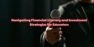 Navigating Financial Literacy and Investment Strategies for Educators