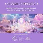 Cosmic Embrace - A transformative afternoon of Cosmic Guidance and Activation