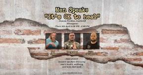 MEN SPEAK It's Ok To Heal