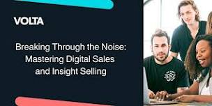 Breaking Through the Noise: Mastering Digital Sales and Insight Selling