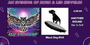 Fly by Night and Black Dog RVA