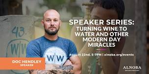 Speaker Series: Doc Hendley: Turning Wine To Water And Other Modern Day Miracles