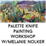 Palette Knife Painting Class w/Melanie Nolker  — InterUrban ArtHouse