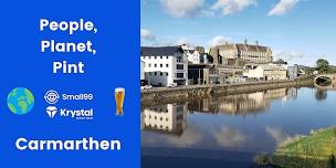 Carmarthen - Small99's People, Planet, Pint™: Sustainability Meetup