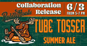 Paddleheads Collaboration Release: Tube Tosser Summer Ale