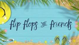 Flip Flops & Friends