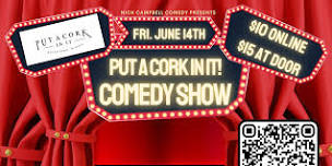 Put A Cork In It! Comedy Showcase