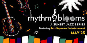 Rhythm & Blooms: Sunset Jazz Series feat. Jazz Supreme Entertainment