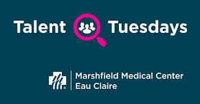 Talent Tuesdays, Job Fair, June 18, 2 PM - 4 PM, Healthcare, Eau Claire