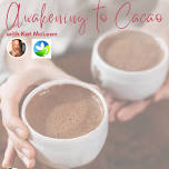 Awakening to Cacao (with Kat McLean)