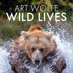 Art Wolfe Presents Wild Lives, The World's Most Extraordinary Wildlife