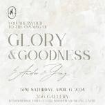 Glory & Goodness: A Gallery Show