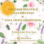 Summer Solstice Celebration & Full Moon Drumming at 7pm