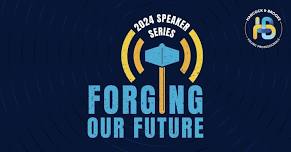 Forging Our Future Speaker Series: The Key to Connection in Public Speaking with Joe Klimchak