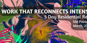 Work That Reconnects Intensive | 5-Day Residential Retreat in Brazil