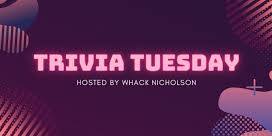 Tuesday Trivia | Hosted by Whack Nicholson