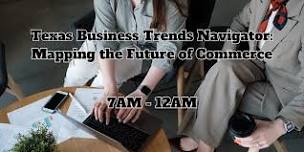 Texas Business Trends Navigator: Mapping the Future of Commerce