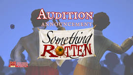 SOMETHING ROTTEN: Audition Notice