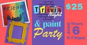 Friends Trivia Night & Paint Party