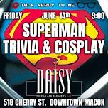 Superman Trivia & Cosplay at The Daisy