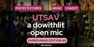 UTSAV: A DOWITHLIT OPEN MIC - AHMEDABAD EDITION #6