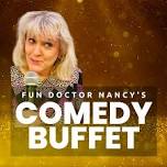 Fun Doctor Nancy's Comedy Buffet