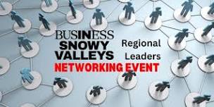 Meet Regional Business Leaders - Business Snowy Valleys and NSW Business Riverina Murray Networking Event