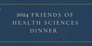 2024 Friends of Health Sciences Dinner