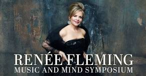 Renée Fleming: Music and Mind Symposium - A Free Ticketed Event!