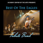 Best of the Eagles at The Academy Center of the Arts | May 3, 2024