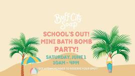 School's Out Mini Bath Bomb Party!