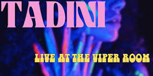 TADINI  LIVE @ THE VIPER ROOM