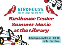 Birdhouse Center Summer Music at the Library!