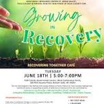 Growing in Recovery | Recovering Together Cafe