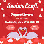 Senior Craft: Origami Swans in conjunction with Parks & Rec