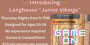 “Longhouse Junior Vikings” Thursdays Ages 10-18