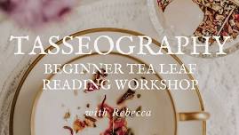 Tasseography: Beginner Tea Leaf Reading Workshop with Rebecca