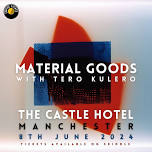 MATERIAL GOODS at The Castle Hotel